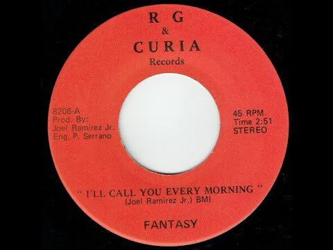 Fantasy - "I'll Call You Every Morning" - (R G & Curia)