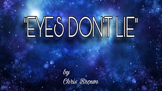 Chris Brown- Eyes Dont Lie (lyrics)