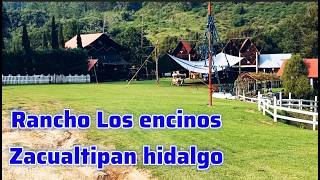 Rancho Los encinos Zacualtipán hidalgo