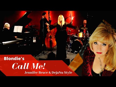 Call Me - Blondie's 1980 hit - Jennifer Bruce & DejaNu