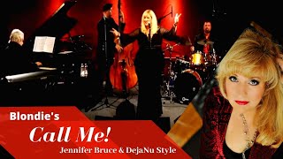 Call Me - Blondie's 1980 hit - Jennifer Bruce & DejaNu