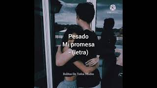 Pesado - Mi promesa - (letra)