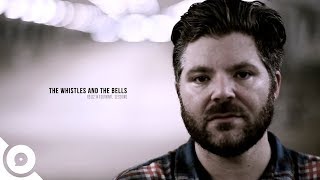 The Whistles and The Bells - Mercy Please | OurVinyl Sessions