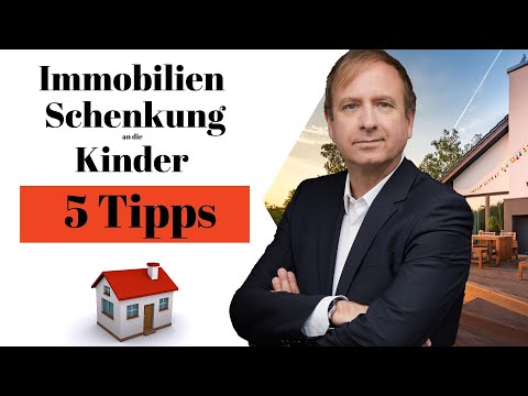 5 Tipps zur Immobilien Schenkung an die Kinder - die 5 teuersten Fehler vermeiden