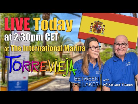 Live 29 - International Marina Torrevieja Costa Blanca - Between the Lakes with Mike & Yvonne
