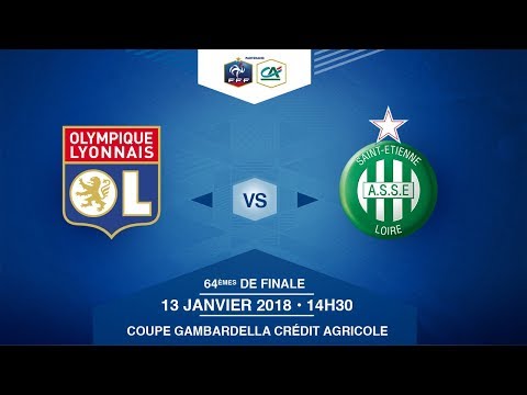 COUPE GAMBARDELLA Crédit Agricole - OL / AS Saint-Etienne - Samedi 13/01/2018 à 14h15