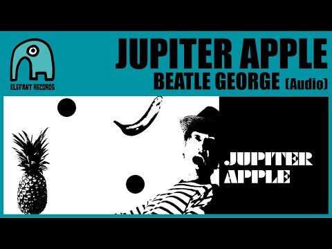 JUPITER APPLE - Beatle George [Audio]