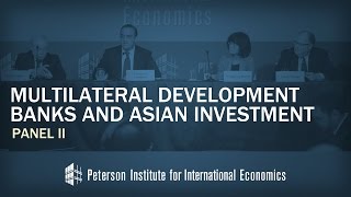 Conference on Multilateral Development Banks and Asian Investment: Panel II