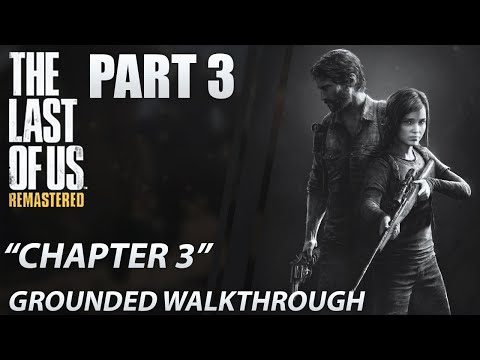 The Last of Us: Remastered | Grounded Walkthrough | Stealth | Chapter 3
