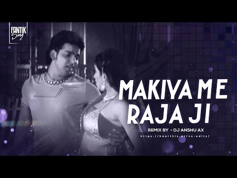 Makaiya Me Raja Ji | Pawan Singh, Khushbu Jain | Remix | Dj Anshu aX | Fantik Song | Bhojpuri Songs