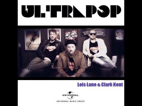 ULTRAPOP - LOIS LANE & CLARK KENT official VIDEO