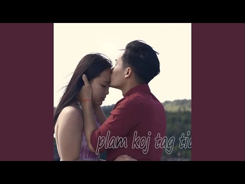 plam koj tag tiam no (& Nkauj Ntxhee Xyooj)