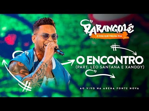 O ENCONTRO - BANDA PARANGOLÉ FEAT. LÉO SANTANA E XANDDY  - DVD O SOM QUE VEM DA RUA