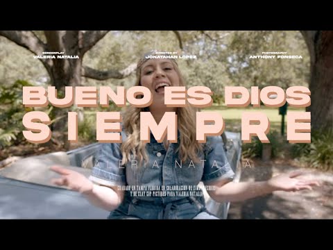 Bueno Es Dios Siempre | Valeria Natalia - Official Music Video
