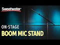 On-Stage Stands MS7701TB Boom Mic Stand Demo
