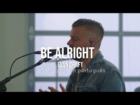 Be Alright - Evan Craft (Tradução em português)