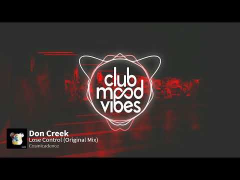 PREMIERE: Don Creek ─ Lose Control (Original Mix) [Cosmicadence]