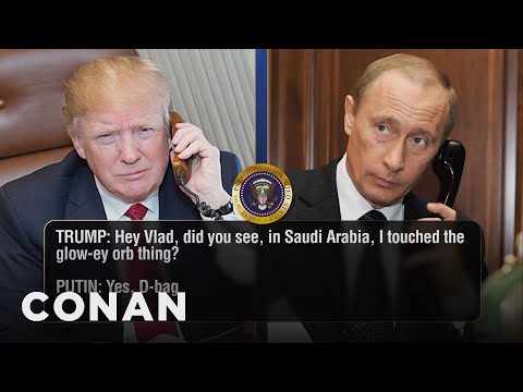 Trump Calls Putin To Discuss Orbs & Israel | CONAN on TBS