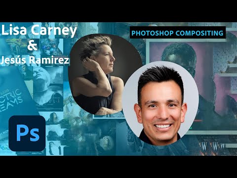 Photoshop Compositing with Lisa Carney & Jesús Ramirez - 2 of 2 | Adobe Creative Cloud