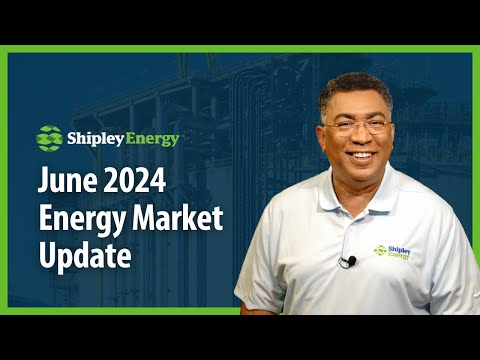 Energy Market Update, June 2024 | Shipley Energy