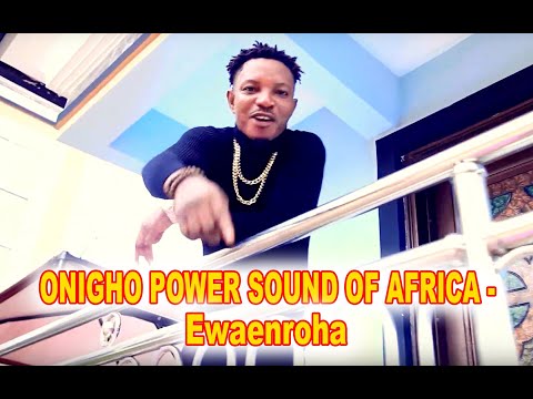 ONIGHO POWER SOUND OF AFRICA - Ewaenroha, Latest Edo Gospel Music 2023