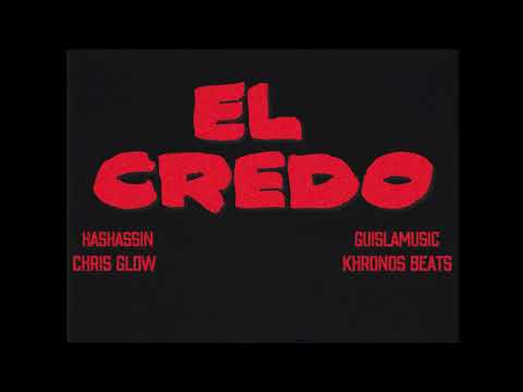HASHASSIN X CHRIS GLOW- EL CREDO ( PROD.KHRONOS)