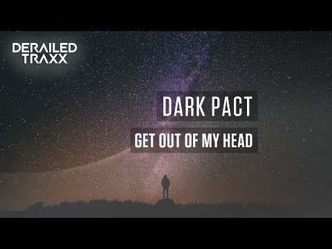 Dark Pact - Get Out Of My Head [Derailed Traxx]