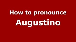 How to pronounce Augustino