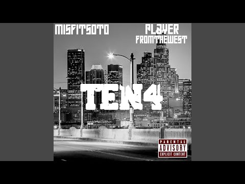 Ten4 (feat. Player from the West)