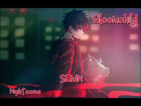 Nightcore | Gloomchild - SLMN