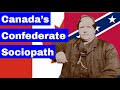 Canada S Confederate Sociopath