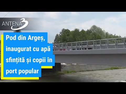 Pod din Argeș, inaugurat cu apă sfințită și copii în port popular