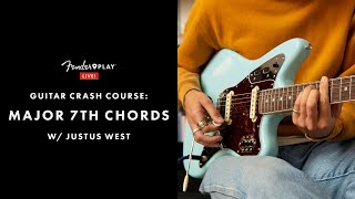  - Guitar Crash Course: Major 7th Chords Ft. Justus West | Fender Play LIVE | Fender