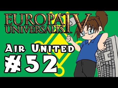 Europa Universalis IV: AIR UNITED - Ep 52