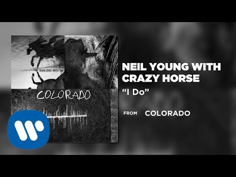 Neil Young with Crazy Horse - I Do [Official Audio] Video