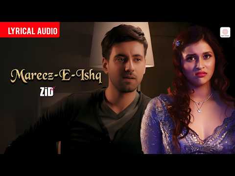 Arijit Singh - Mareez - E - Ishq | Audio Lyrical | Mannara Chopra | Karanvir S | ZiD | Sharib Toshi