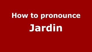 How to pronounce Jardin