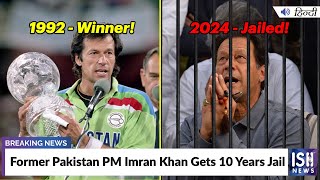 Former Pakistan PM Imran Khan Gets 10 Years Jail