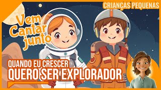 Quando eu crescer | Quero ser um explorador (Vem cantar junto!)