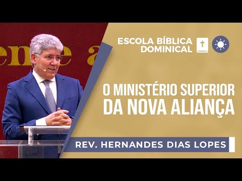 O ministério superior da Nova Aliança I Rev. Hernandes Dias Lopes I EBD | IPP