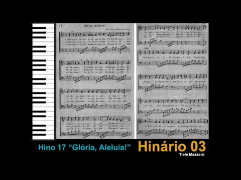 Hinário 3 - Hino 17 "GLÓRIA, ALELUIA" - Melodia, Letra e partitura - Órgão