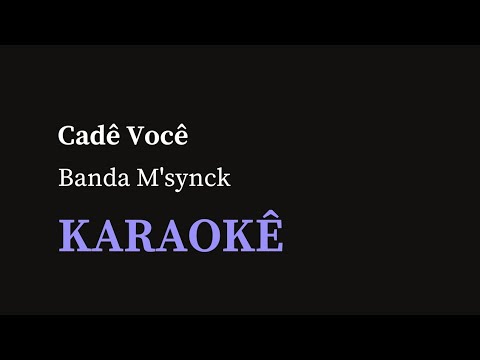 Banda M'synck - Cadê Você (Karaokê)