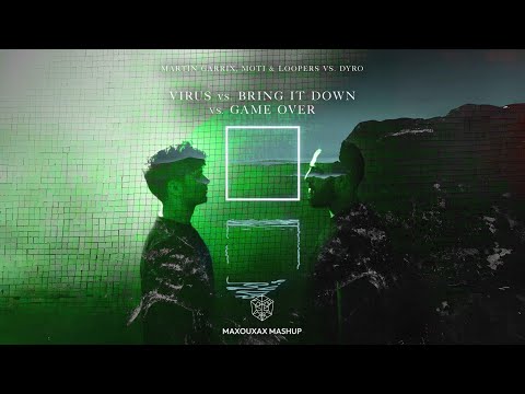 Virus vs. Bring It Down vs. Game Over (Martin Garrix Mashup)