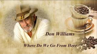 Where do we go from here by Don Williams