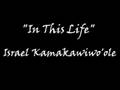 "In This Life" - Israel Kamakawiwo'ole 