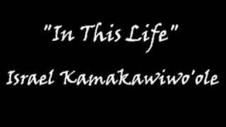 &quot;In This Life&quot; - Israel Kamakawiwo&#39;ole