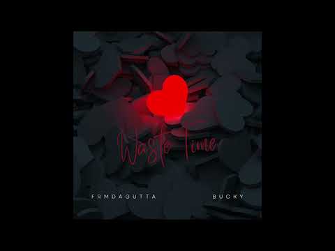 FrmDaGutta x Bucky - Waste Time
