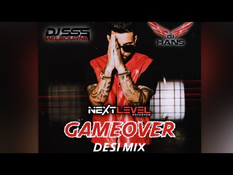 Game Over - Karan Aujla - Desimix - DJ SSS x DJ Hans