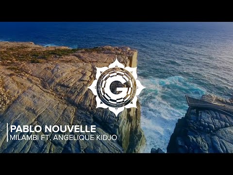 Pablo Nouvelle • Milambi ft. Angelique Kidjo (Folktronica/Organic House/Ethnotronic) 💮