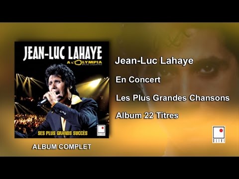 22 Titres - Jean-Luc Lahaye - En concert à l'Olympia - Les Plus Grandes Chansons - Album Complet